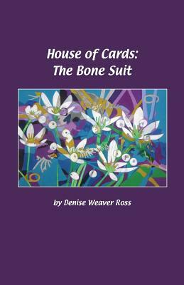 House of Cards: The Bone Suit by Denise Weaver Ross