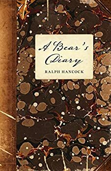 A Bear's Diary by Ralph Hancock