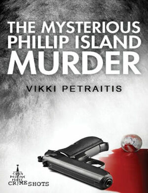 The Mysterious Phillip Island Murder by Vikki Petraitis