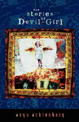 The Stories of Devil-Girl by Anya Achtenberg