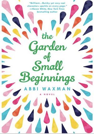 The Garden of Small Beginnings  by Abbi Waxman
