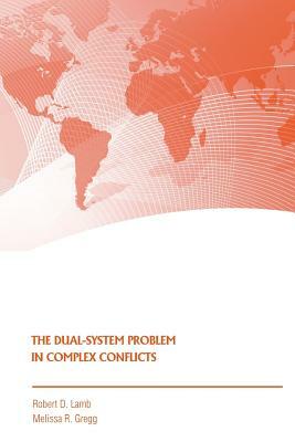 The Dual-System Problem in Complex Conflicts by Melissa Gregg, Robert D. Lamb