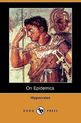 On Epidemics (Dodo Press) by Hippocrates