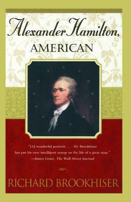 Alexander Hamilton, American by Richard Brookhiser