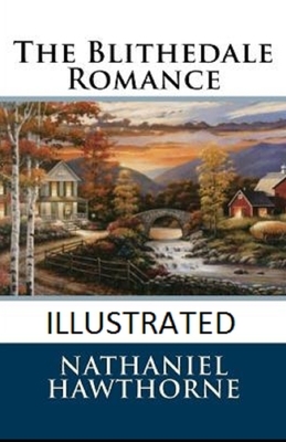 The Blithedale Romance Illustrated by Nathaniel Hawthorne