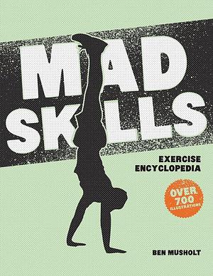 Mad Skills Exercise Encyclopedia by Ben Musholt