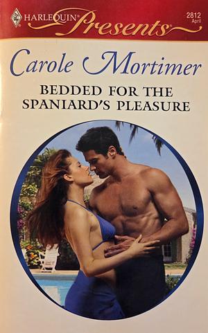 Bedded for the Spaniard's Pleasure by Carole Mortimer