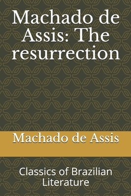 The Resurrection by Machado de Assis