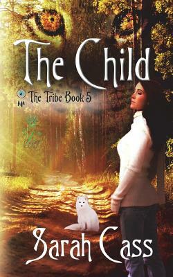 The Child (The Tribe 5) by Sarah Cass