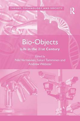 Bio-Objects: Life in the 21st Century by 