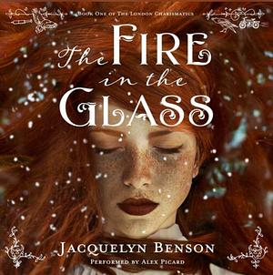 The Fire in the Glass by Jacquelyn Benson