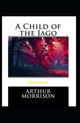 A Child of the Jago Illustrated by Arthur Morrison