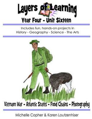 Layers of Learning Year Four Unit Sixteen: Vietnam War - Atlantic States - Food Chains - Photography by Karen Loutzenhiser, Michelle Copher