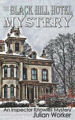 The Black Hill Hotel Mystery by Julian Worker