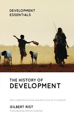 The History of Development: From Western Origins to Global Faith by Gilbert Rist