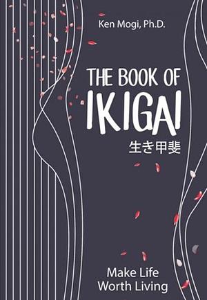 The Book of Ikigai by Ken Mogi