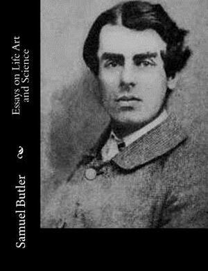 Essays on Life Art and Science by Samuel Butler