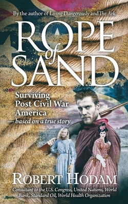 Rope of Sand: Surviving Post Civil War America by Robert Hodam