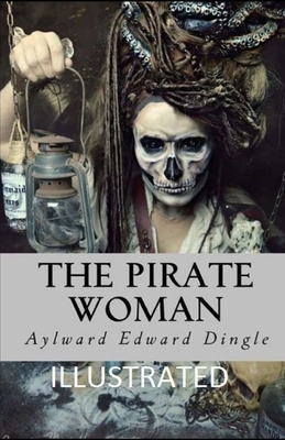 The Pirate Woman Illustrated by Aylward Edward Dingle