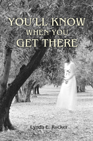 You'll Know When You Get There by Lisa Tuttle, Lynda E. Rucker
