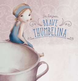 Brave Thumbelina by An Leysen