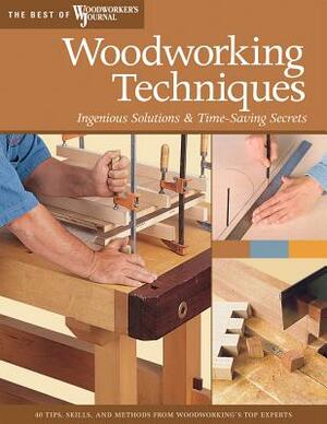 Woodworking Techniques: Ingenious Solutions & Time-Saving Secrets by Woodworker's Journal