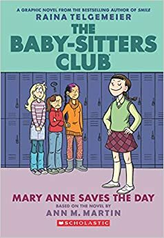 The Baby-Sitters Club Graphix#03: Mary Anne Saves The Day by Ann M. Martin