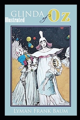 Glinda of Oz Illustrated by L. Frank Baum