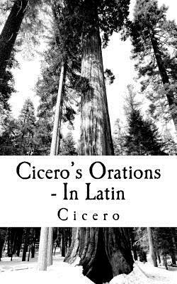 Cicero's Orations - In Latin by Marcus Tullius Cicero