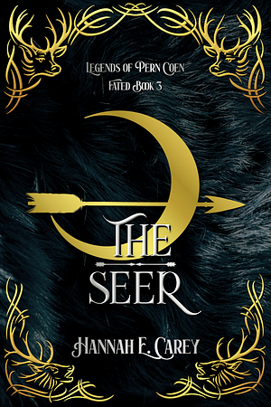 The Seer: Legends of Pern Coen by Hannah E. Carey