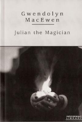 Julian the Magician by Gwendolyn MacEwen