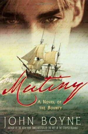 Mutiny: A Novel of the Bounty by John Boyne