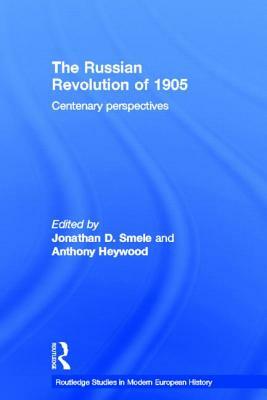 The Russian Revolution of 1905: Centenary Perspectives by 