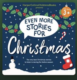 Even More Stories for Christmas  by Helen Mortimer, Nick Butterworth, Helen Baugh, Rob Biddulph, David Walliams, Quentin Blake