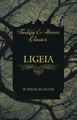 Ligeia (Fantasy and Horror Classics) by Edgar Allan Poe