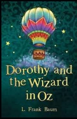 Dorothy and the Wizard in Oz Illustrated by L. Frank Baum