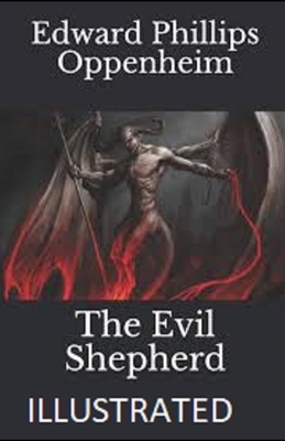 The Evil Shepherd Illustrated by Edward Phillips Oppenheim