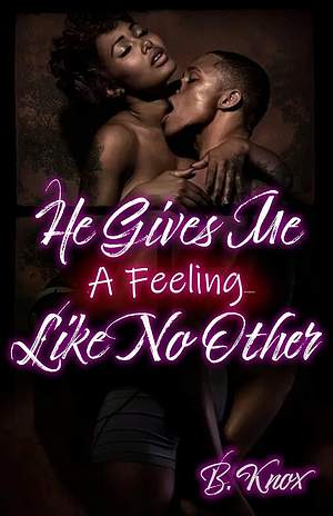 He Gives Me A Feeling Like No Other by Cherice Harris