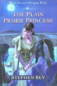 The Plain Prairie Princess by Stephen Bly