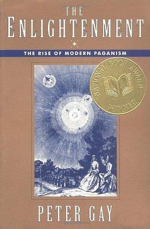 The Enlightenment: The Rise of Modern Paganism (Vol. 1) (v. 1) Paperback 1995 (Author) Peter Gay by Peter Gay, Peter Gay