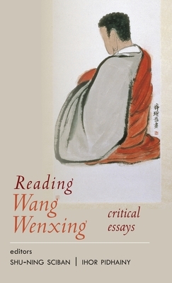 Reading Wang Wenxing: Critical Essays by 