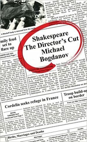 Shakespeare: The Director's Cut: Modern Works For Today's Readers by Michael Bogdanov