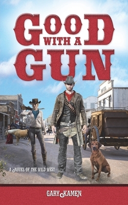 Good with a Gun by Gary Kamen