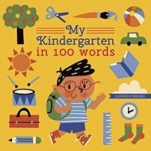 My Kindergarten in 100 Words by Sophie Beer, words &amp; pictures