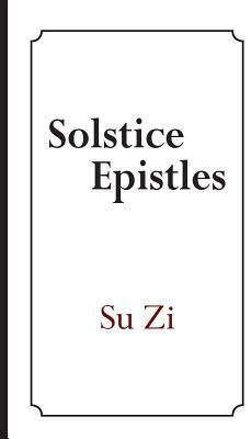 Solstice Epistles by Su Zi