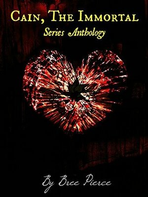 Cain, The Immortal Series Anthology by Bree Pierce