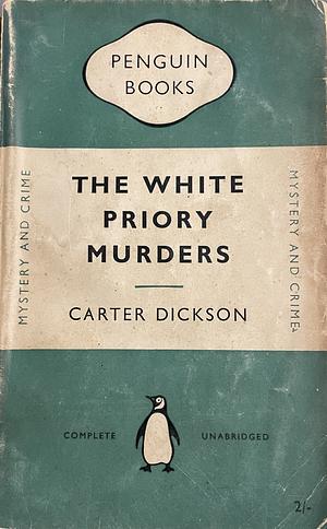 The White Priory Murders by Carter Dickson