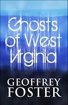 Ghosts of West Virginia by Geoffrey Foster