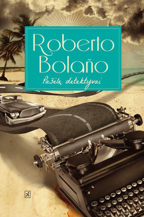 Pašėlę detektyvai by Roberto Bolaño