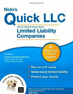 Nolo's Quick LLC: All You Need to Know about Limited Liability Companies by Anthony A. Mancuso